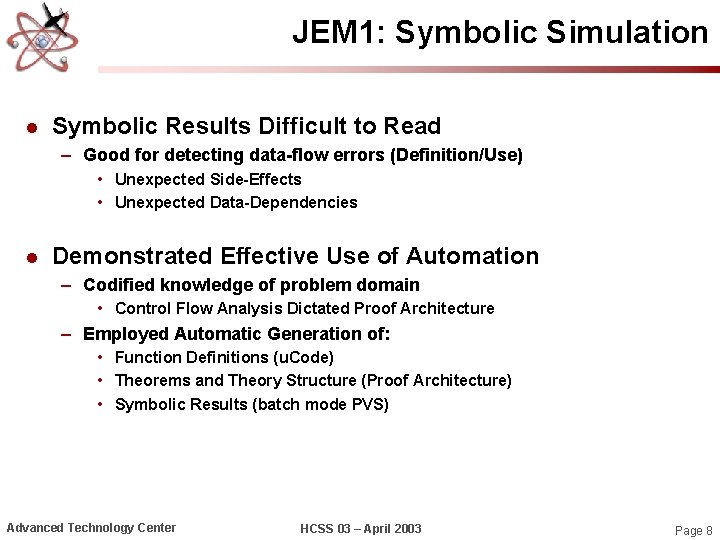 JEM 1: Symbolic Simulation l Symbolic Results Difficult to Read – Good for detecting