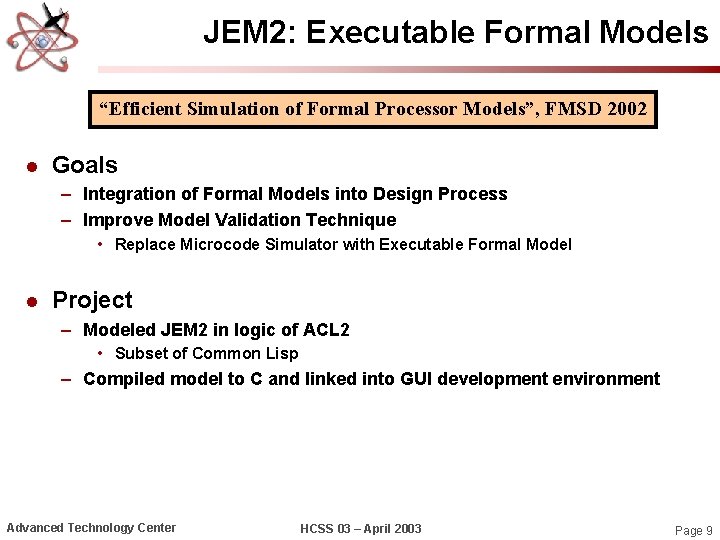 JEM 2: Executable Formal Models “Efficient Simulation of Formal Processor Models”, FMSD 2002 l