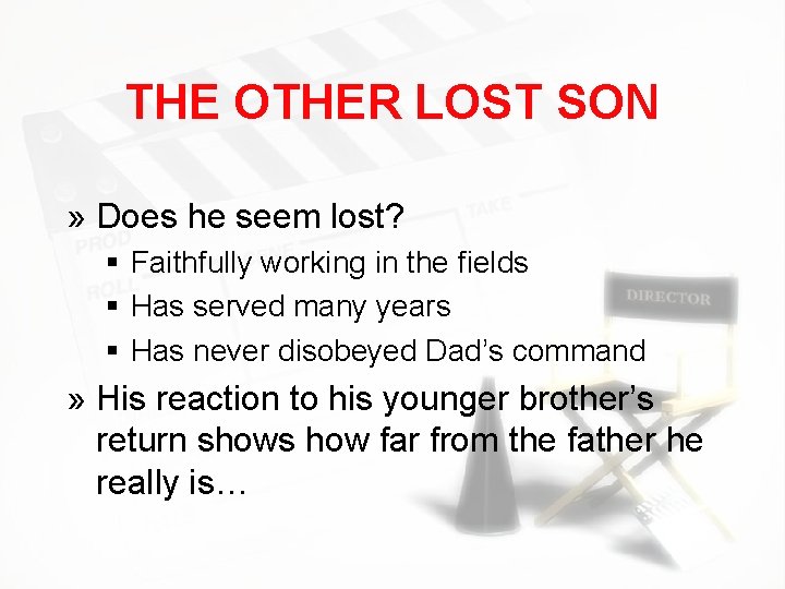 THE OTHER LOST SON » Does he seem lost? § Faithfully working in the