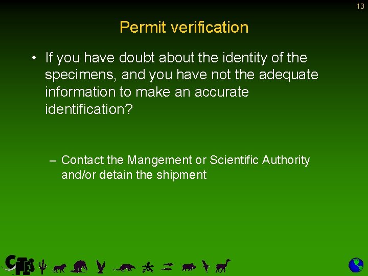 13 Permit verification • If you have doubt about the identity of the specimens, 13 Permit verification • If you have doubt about the identity of the specimens,