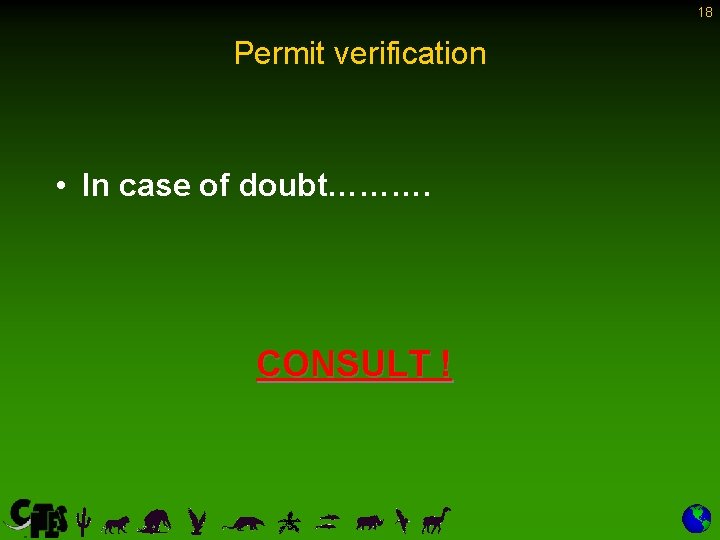 18 Permit verification • In case of doubt………. CONSULT ! 18 Permit verification • In case of doubt………. CONSULT !