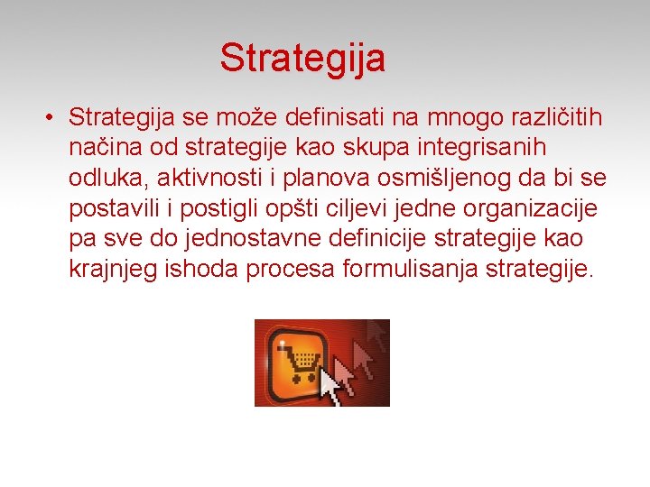 Strategija • Strategija se može definisati na mnogo različitih načina od strategije kao skupa