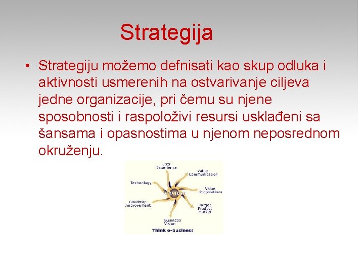 Strategija • Strategiju možemo defnisati kao skup odluka i aktivnosti usmerenih na ostvarivanje ciljeva
