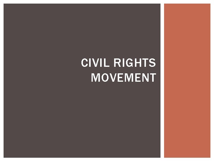 CIVIL RIGHTS MOVEMENT 