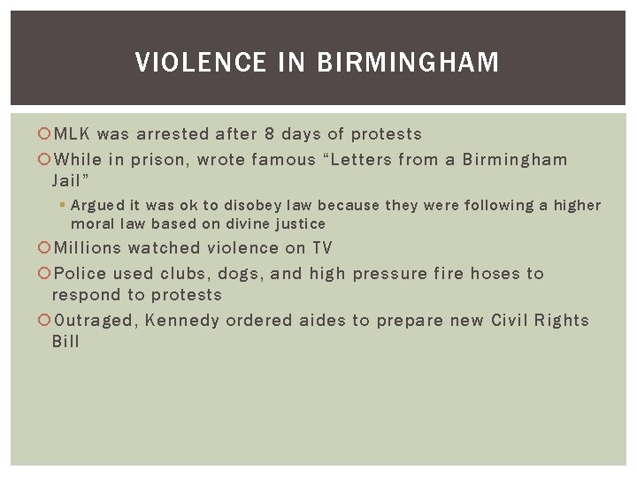 VIOLENCE IN BIRMINGHAM MLK was arrested after 8 days of protests While in prison,