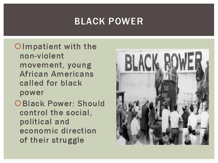 BLACK POWER Impatient with the non-violent movement, young African Americans called for black power