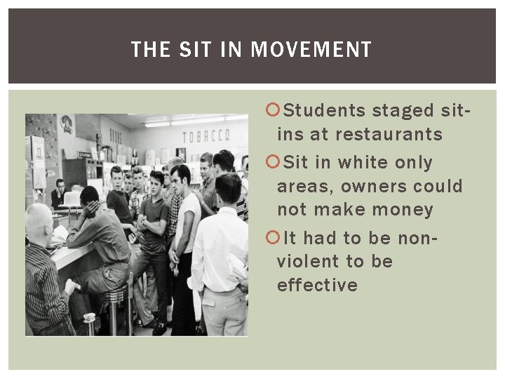 THE SIT IN MOVEMENT Students staged sitins at restaurants Sit in white only areas,