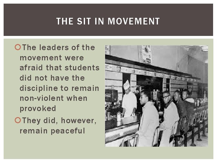 THE SIT IN MOVEMENT The leaders of the movement were afraid that students did