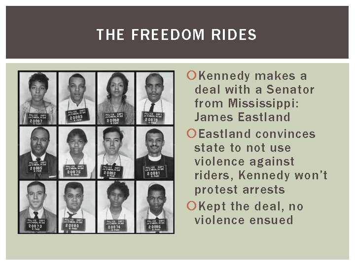 THE FREEDOM RIDES Kennedy makes a deal with a Senator from Mississippi: James Eastland