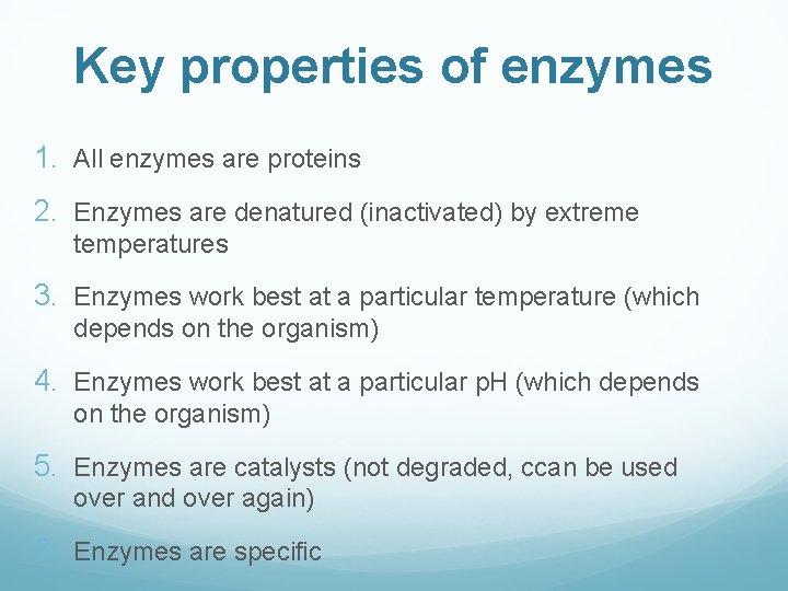 Key properties of enzymes 1. All enzymes are proteins 2. Enzymes are denatured (inactivated)