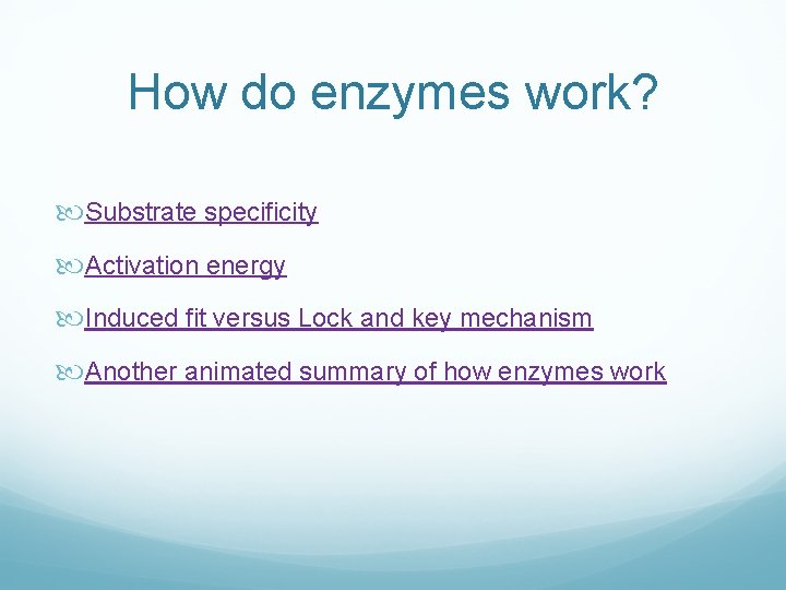 How do enzymes work? Substrate specificity Activation energy Induced fit versus Lock and key