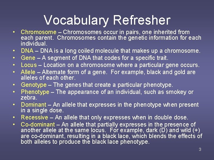 Vocabulary Refresher • Chromosome – Chromosomes occur in pairs, one inherited from each parent.