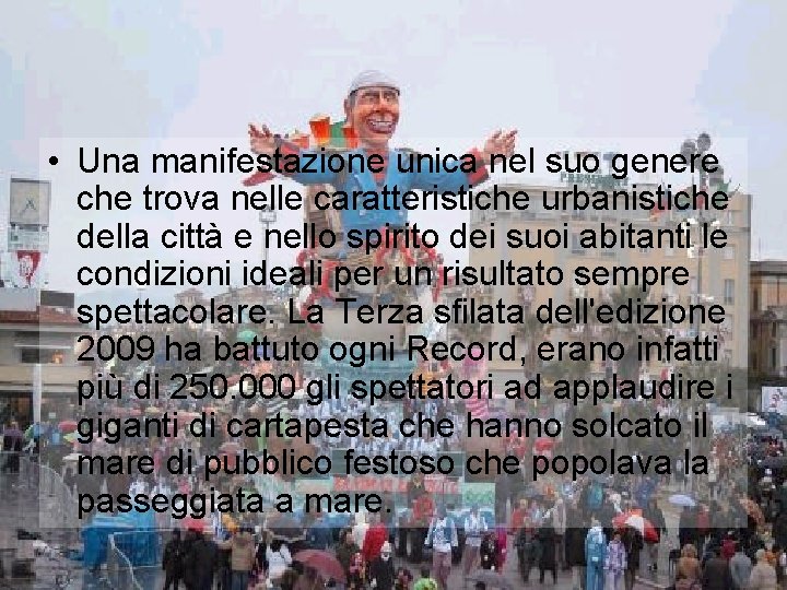  • Una manifestazione unica nel suo genere che trova nelle caratteristiche urbanistiche della