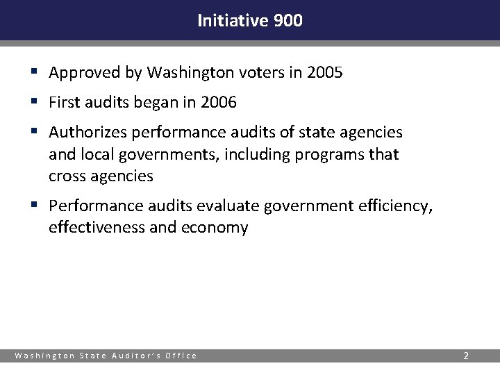 Initiative 900 § Approved by Washington voters in 2005 § First audits began in