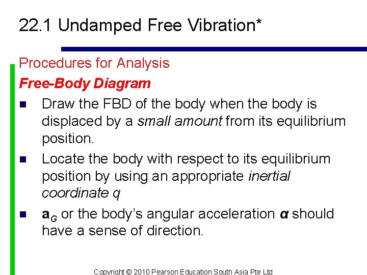 22. 1 Undamped Free Vibration* Procedures for Analysis Free-Body Diagram n Draw the FBD