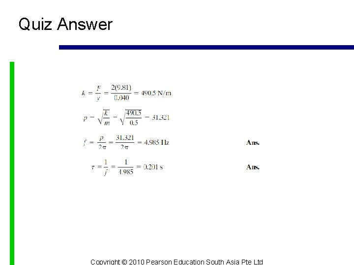 Quiz Answer Copyright © 2010 Pearson Education South Asia Pte Ltd 