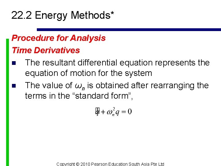22. 2 Energy Methods* Procedure for Analysis Time Derivatives n The resultant differential equation