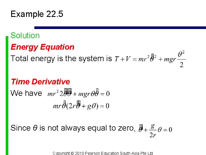 Example 22. 5 Solution Energy Equation Total energy is the system is Time Derivative