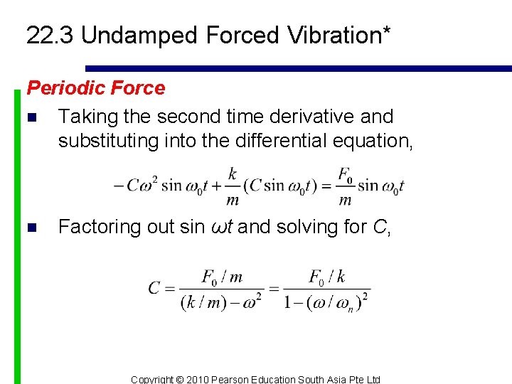 22. 3 Undamped Forced Vibration* Periodic Force n Taking the second time derivative and