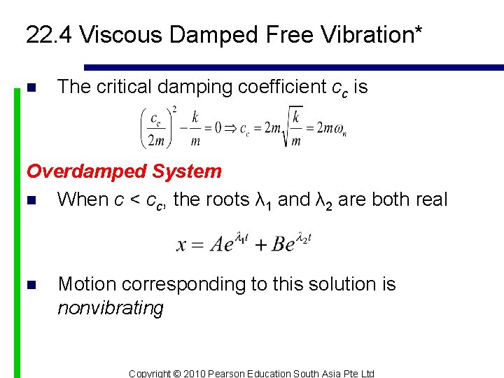 22. 4 Viscous Damped Free Vibration* n The critical damping coefficient cc is Overdamped