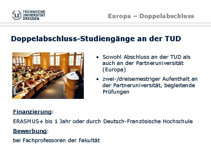 Europa – Doppelabschluss-Studiengänge an der TUD • Sowohl Abschluss an der TUD als auch