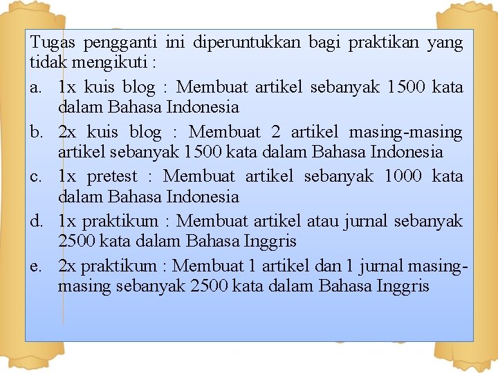 Tugas pengganti ini diperuntukkan bagi praktikan yang tidak mengikuti : a. 1 x kuis