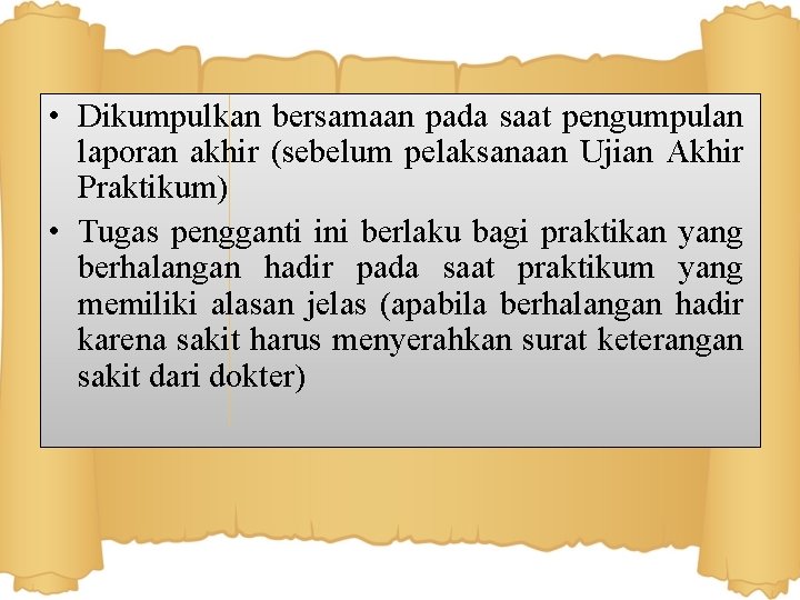  • Dikumpulkan bersamaan pada saat pengumpulan laporan akhir (sebelum pelaksanaan Ujian Akhir Praktikum)