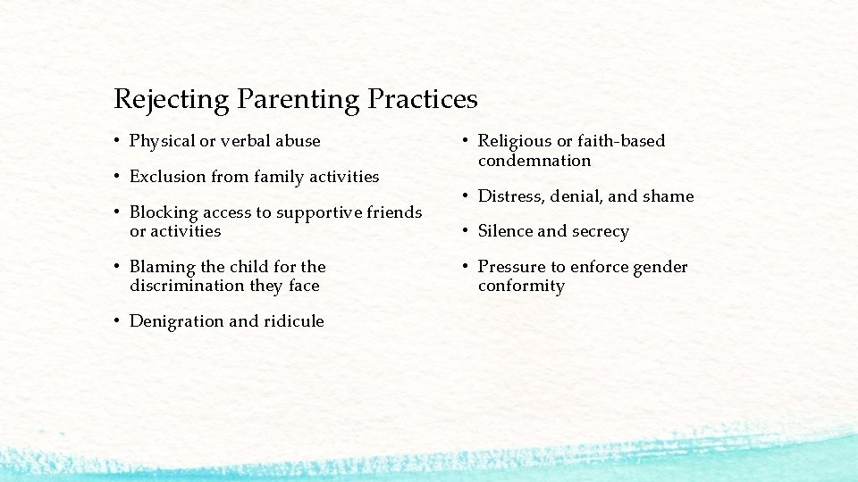Rejecting Parenting Practices • Physical or verbal abuse • Exclusion from family activities • Rejecting Parenting Practices • Physical or verbal abuse • Exclusion from family activities •