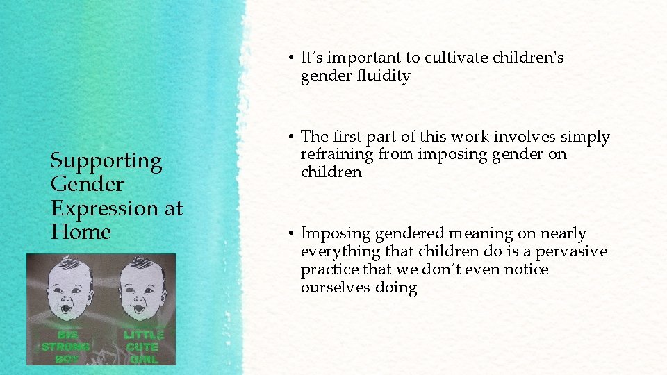 • It’s important to cultivate children's gender fluidity Supporting Gender Expression at Home • It’s important to cultivate children's gender fluidity Supporting Gender Expression at Home