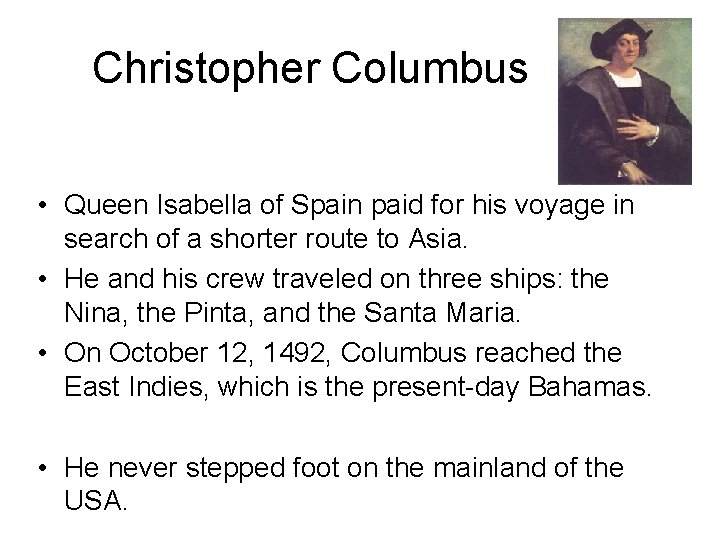 Christopher Columbus • Queen Isabella of Spain paid for his voyage in search of