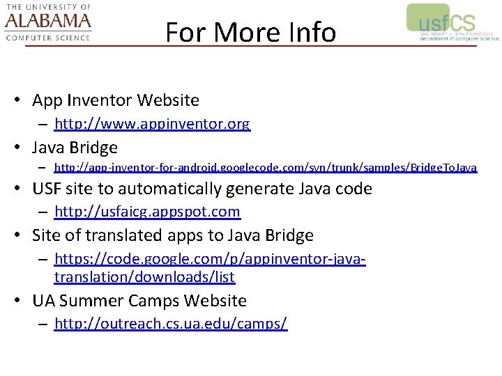 For More Info • App Inventor Website – http: //www. appinventor. org • Java