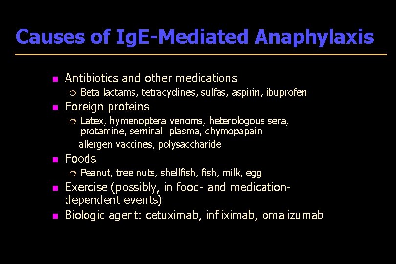 Causes of Ig. E-Mediated Anaphylaxis n Antibiotics and other medications ¦ n Foreign proteins