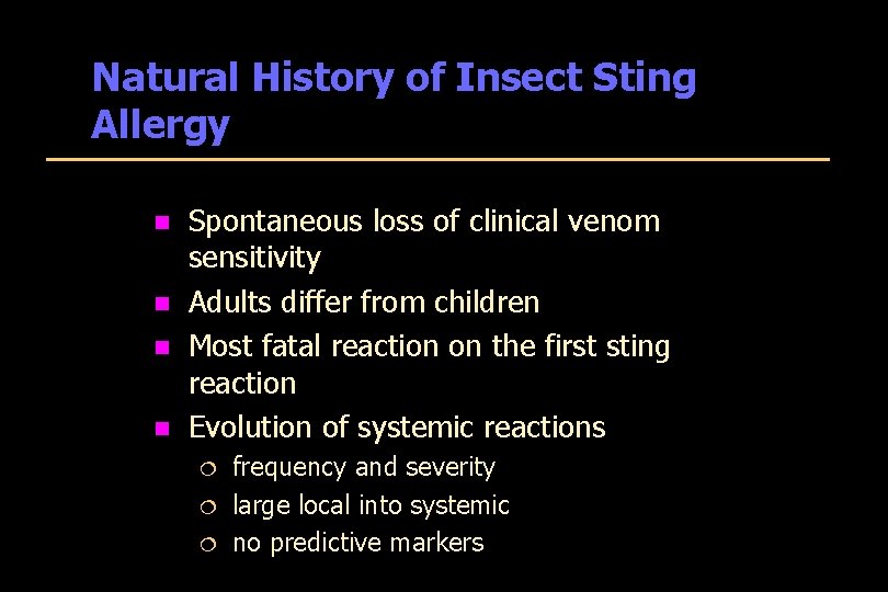 Natural History of Insect Sting Allergy n n Spontaneous loss of clinical venom sensitivity