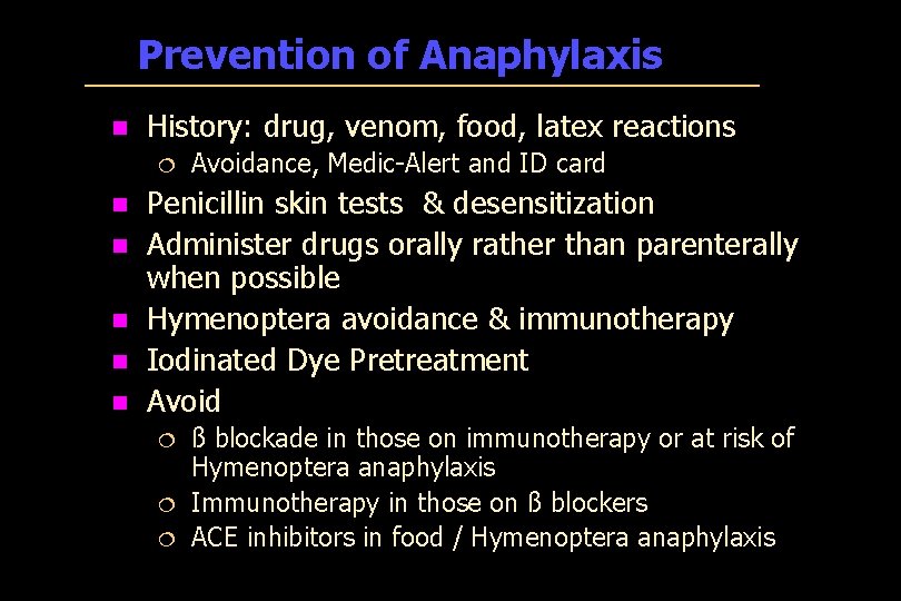 Prevention of Anaphylaxis n History: drug, venom, food, latex reactions ¦ n n n