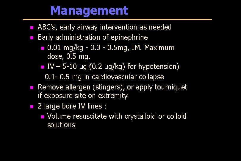 Management n n ABC’s, early airway intervention as needed Early administration of epinephrine n