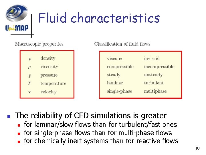 Fluid characteristics n The reliability of CFD simulations is greater n n n for