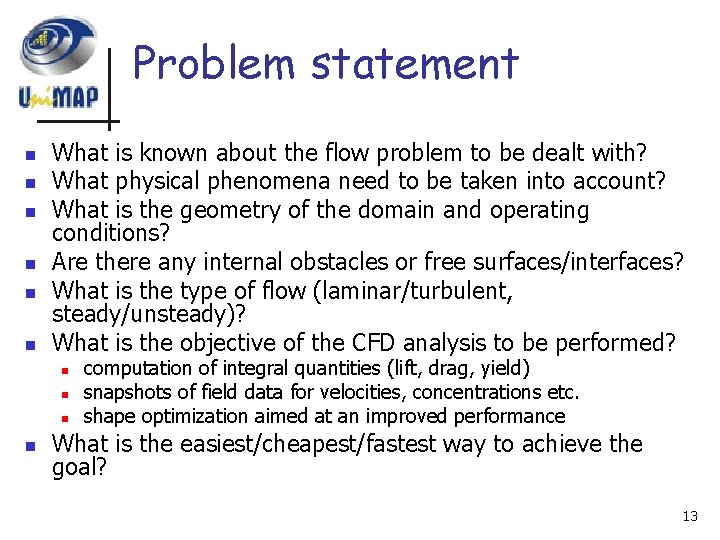 Problem statement n n n What is known about the flow problem to be