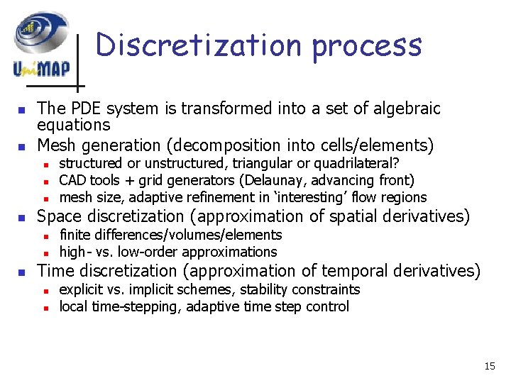 Discretization process n n The PDE system is transformed into a set of algebraic