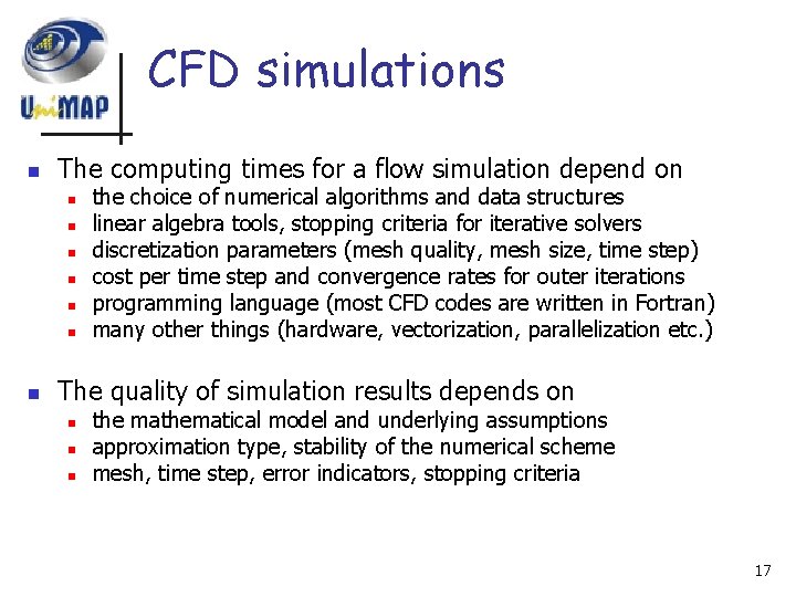 CFD simulations n The computing times for a flow simulation depend on n n