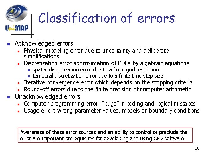 Classification of errors n Acknowledged errors n n Physical modeling error due to uncertainty