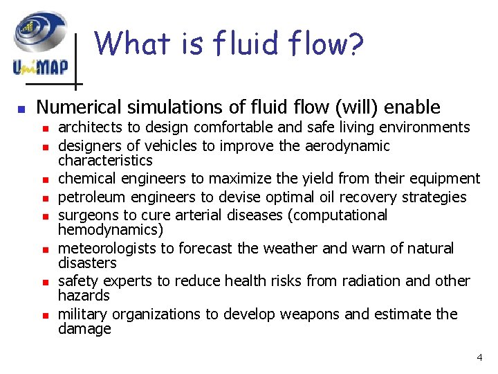 What is fluid flow? n Numerical simulations of fluid flow (will) enable n n