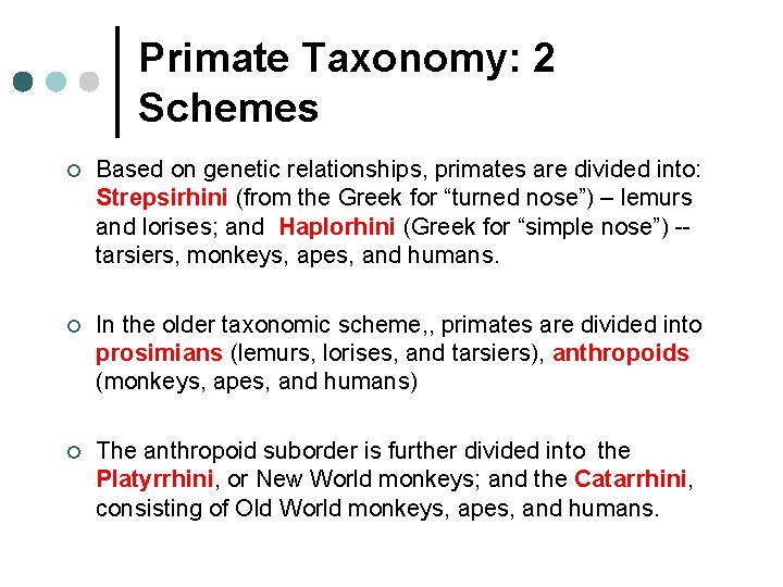 Primate Taxonomy: 2 Schemes ¢ Based on genetic relationships, primates are divided into: Strepsirhini