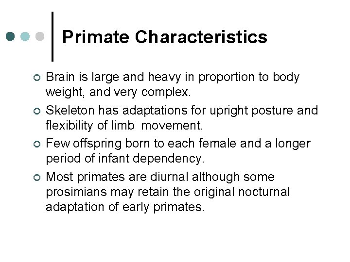 Primate Characteristics ¢ ¢ Brain is large and heavy in proportion to body weight,