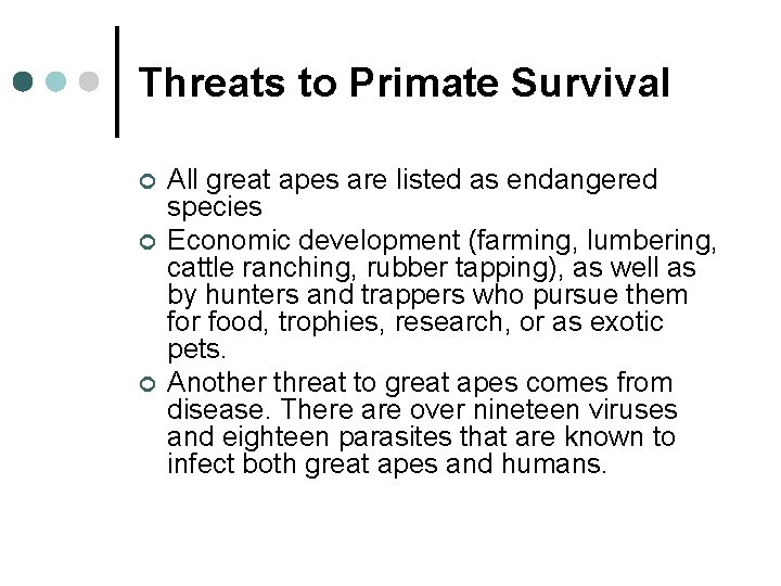 Threats to Primate Survival ¢ ¢ ¢ All great apes are listed as endangered