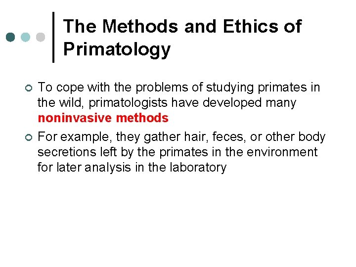 The Methods and Ethics of Primatology ¢ ¢ To cope with the problems of