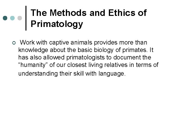 The Methods and Ethics of Primatology ¢ Work with captive animals provides more than