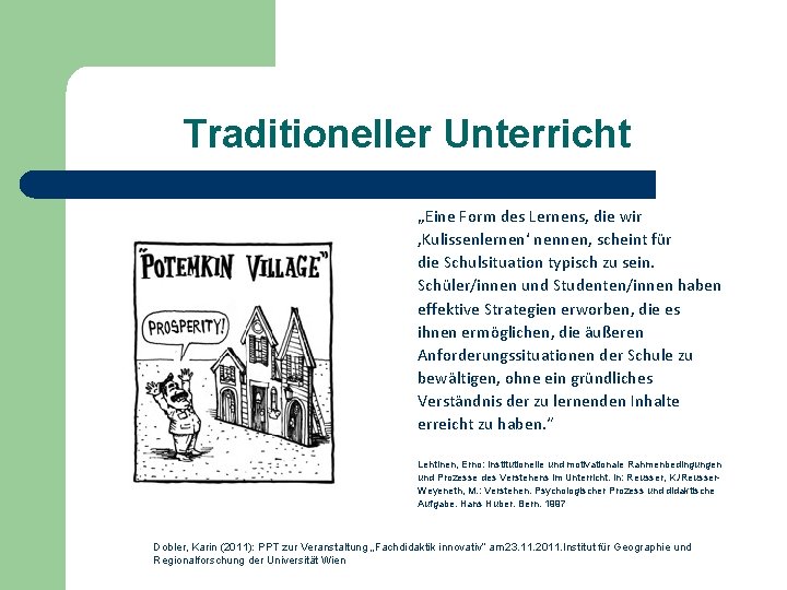 Traditioneller Unterricht „Eine Form des Lernens, die wir ‚Kulissenlernen‘ nennen, scheint für die Schulsituation