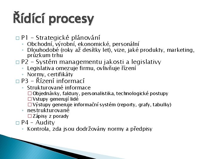 Řídící procesy � P 1 - Strategické plánování � P 2 - Systém managementu