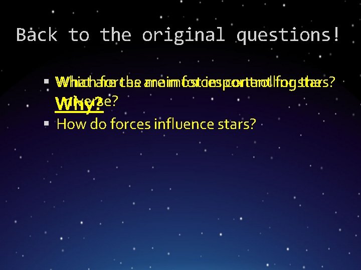 Back to the original questions! forces most important for stars? Which What are the