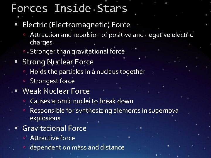 Forces Inside Stars Electric (Electromagnetic) Force Attraction and repulsion of positive and negative electric